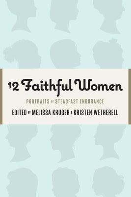 Image of 12 Faithful Women: Portraits of Steadfast Endurance other
