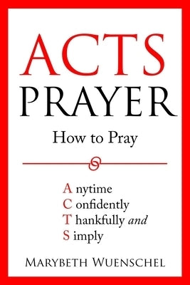 Image of Acts Prayer: How to Pray Anytime Confidently Thankfully and Simply other