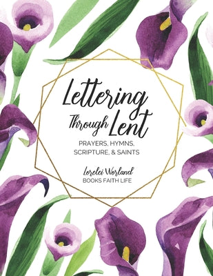 Image of Lettering Through Lent: Prayers, Hymns, Scripture, and Saints other