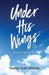 Image of Under His Wings: Meditations other