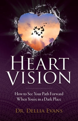 Image of Heart Vision: How to See Your Path Forward When You're in a Dark Place other