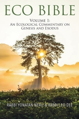Image of Eco Bible: Volume 1: An Ecological Commentary on Genesis and Exodus other