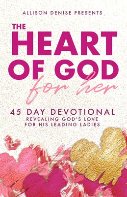 Image of The Heart of God for Her: 45 Day Devotional Revealing God's Love for His Leading Ladies other
