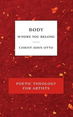 Image of Body, Where You Belong: Red Book of Poetic Theology for Artists other