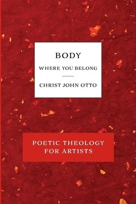 Image of Body, Where You Belong: Red Book of Poetic Theology for Artists other