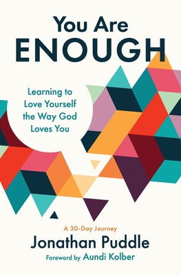 Image of You Are Enough: Learning to Love Yourself the Way God Loves You other
