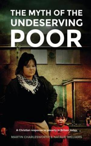 Image of The Myth of the Undeserving Poor - a Christian Response to Poverty in Britain Today other