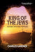 Image of King of the Jews: Why the Bible - and all history - points to Jesus other