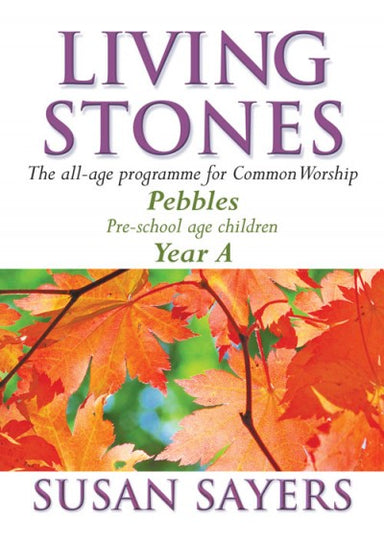 Image of Living Stones : Year A (Pre-school). Pebbles: The All-age Resource for the Revised Common Lectionary other