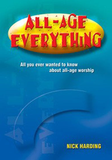 Image of All-Age Everything: All You Ever Wanted to Know About All-Age Worship other