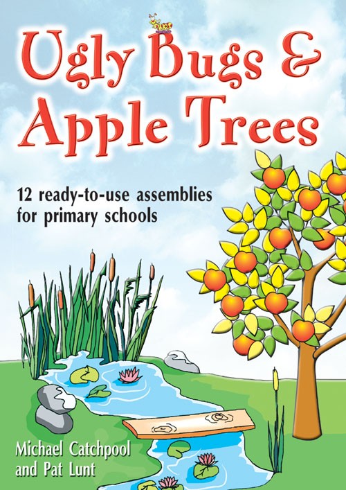 Image of Ugly Bugs and Apple Trees: 12 Ready-to-use Assemblies for Primary Schools other