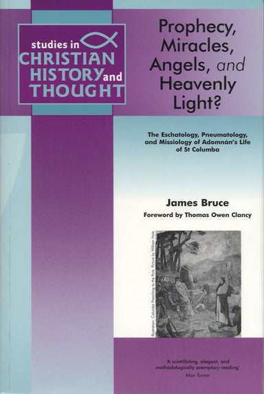 Image of Prophecy, Miracles, Angels, and Heavenly Light?: The Eschatology, Pneumatology, and Missiology of Adomnan's Life of St Columba  other