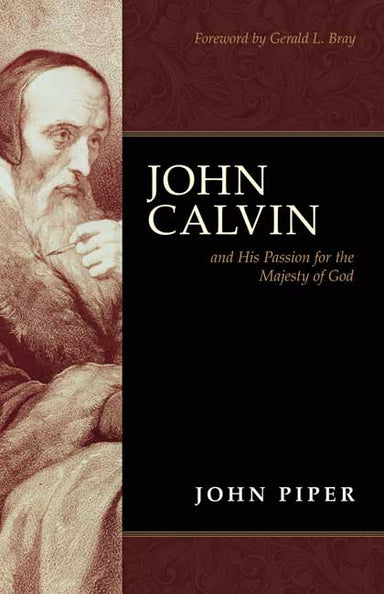 Image of John Calvin and His Passion for the Majesty of God other