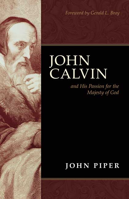 Image of John Calvin and His Passion for the Majesty of God other
