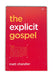 Image of The Explicit Gospel other