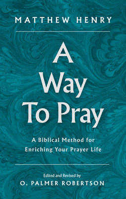 Image of A Way to Pray: A Biblical Method for Enriching Your Prayer Life other