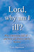 Image of Lord, Why am I Ill? other