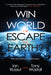 Image of Win The World Or Escape The Earth other