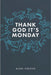 Image of Thank God It's Monday other