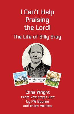 Image of I Can't Help Praising the Lord: The Life of Billy Bray other