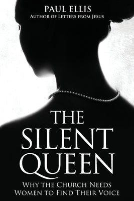 Image of The Silent Queen: Why the Church Needs Women to Find their Voice other