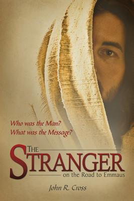 Image of The Stranger on the Road to Emmaus: Who Was the Man? What Was the Message? other