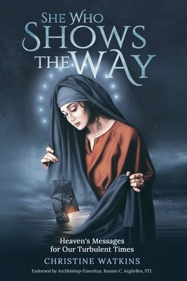 Image of She Who Shows the Way: : Heaven's Messages for Our Turbulent Times other