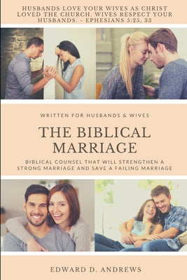 Image of The Biblical Marriage: Biblical Counsel that Will Strengthen a Strong Marriage and Save a Failing Marriage other