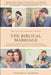 Image of The Biblical Marriage: Biblical Counsel that Will Strengthen a Strong Marriage and Save a Failing Marriage other