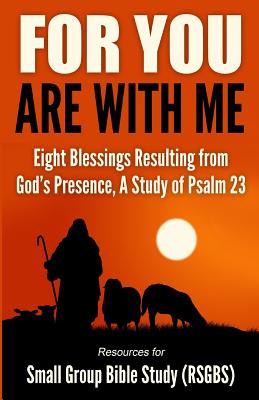 Image of For You Are With Me: Eight Blessings Resulting from God's Presence, A Study of Psalm 23 other