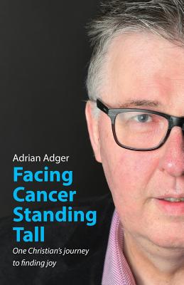 Image of Facing Cancer, Standing Tall: One Christian's journey  to finding joy other
