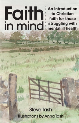 Image of Faith In Mind: An introduction to Christian faith for those struggling with mental ill health other