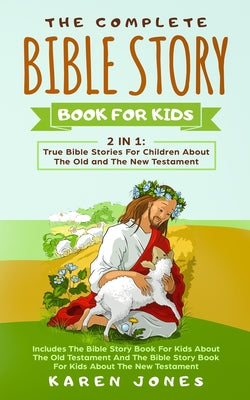 Image of The Complete Bible Story Book For Kids: True Bible Stories For Children About The Old and The New Testament Every Christian Child Should Know other